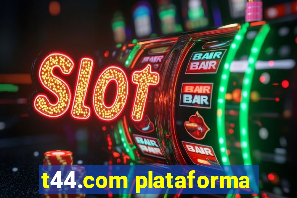 t44.com plataforma